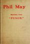 [Gutenberg 64738] • Phil May · Sketches from "Punch."